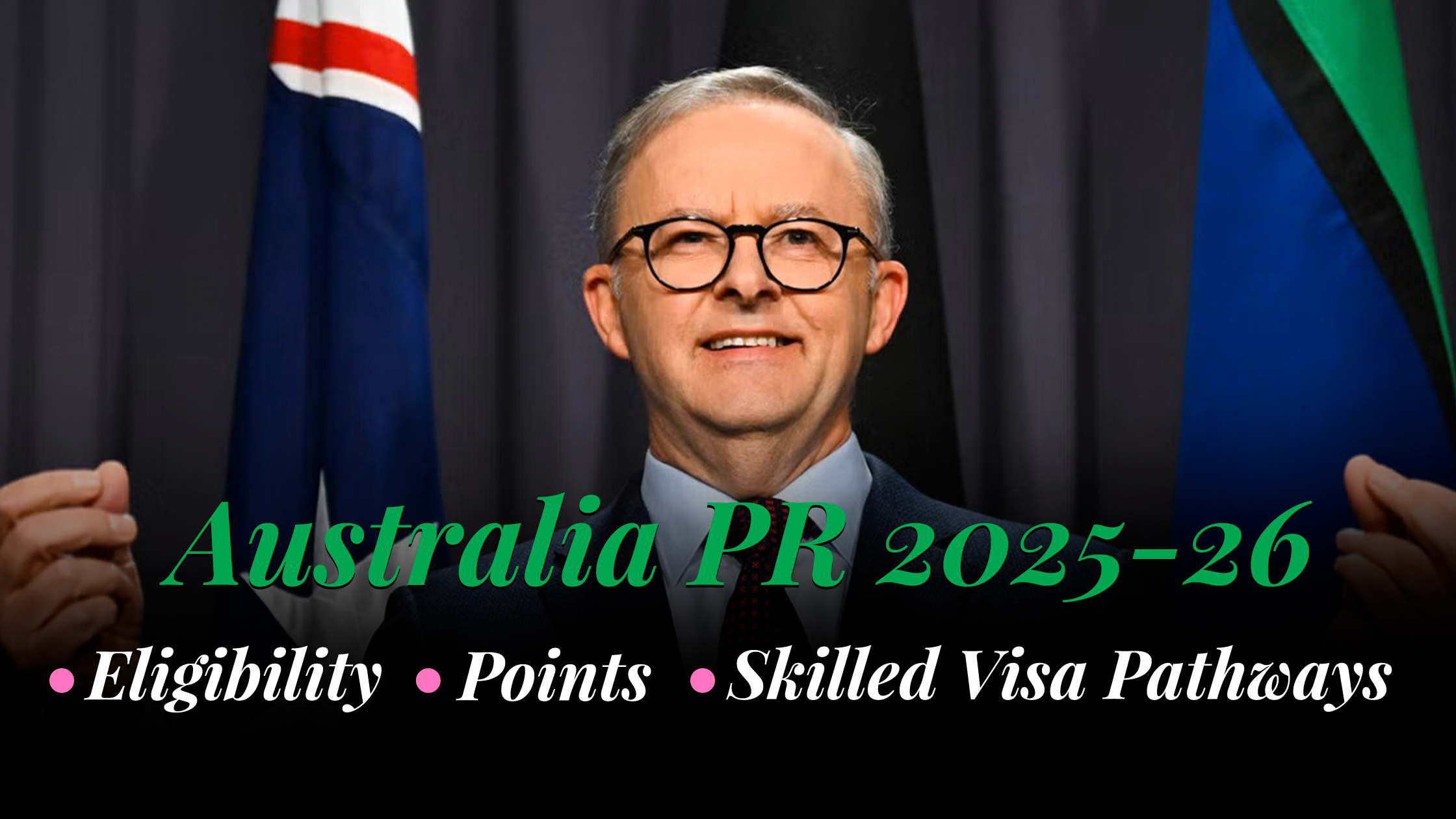 Australia PR 2025-26-Eligibility -Points -Skilled Visa Pathways