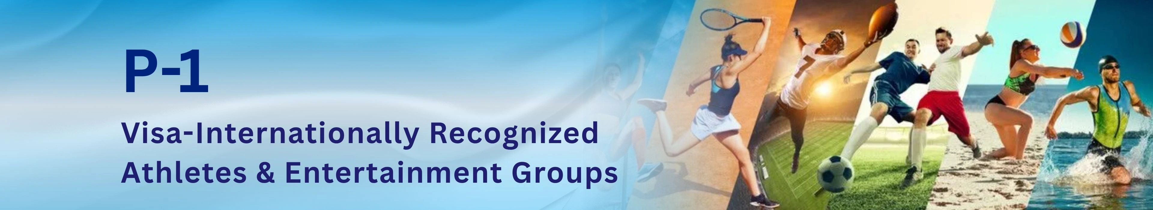 P-1 Visa USA for International Athletes and Entertainment Groups
